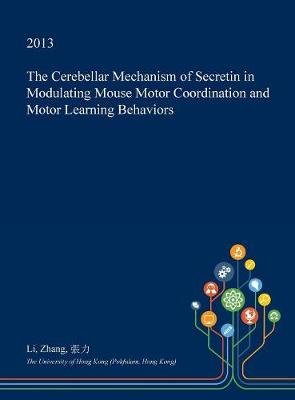 Book cover for The Cerebellar Mechanism of Secretin in Modulating Mouse Motor Coordination and Motor Learning Behaviors