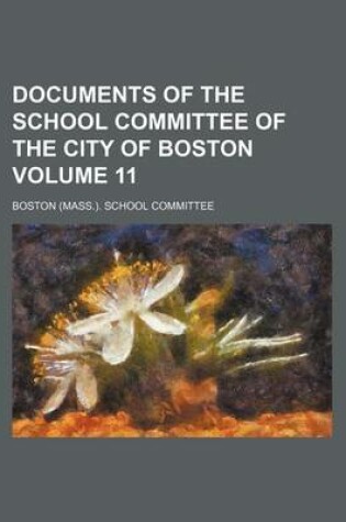 Cover of Documents of the School Committee of the City of Boston Volume 11