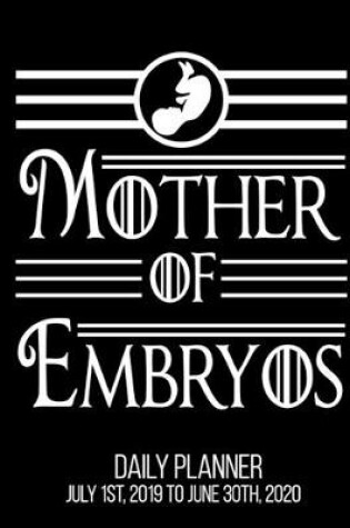 Cover of Mother Of Embryos Daily Planner July 1st, 2019 To June 30th, 2020