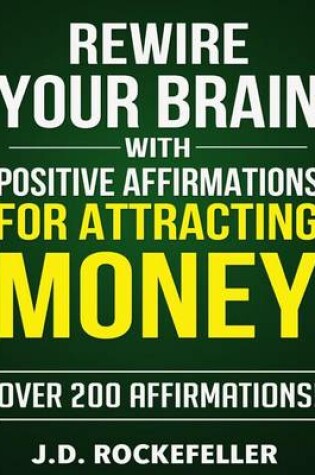 Cover of Rewire Your Brain with Positive Affirmations for Attracting Money