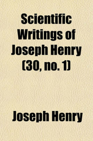 Cover of Scientific Writings of Joseph Henry Volume 30, No. 1