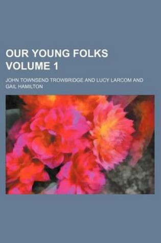 Cover of Our Young Folks Volume 1