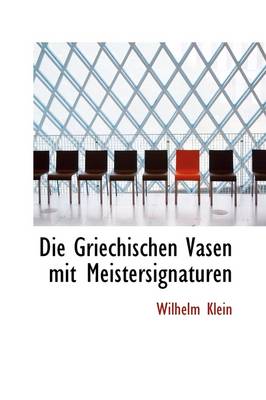 Book cover for Die Griechischen Vasen Mit Meistersignaturen