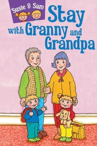 Cover of Susie and Sam Stay with Granny and Grandpa
