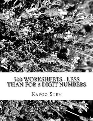 Book cover for 500 Worksheets - Less Than for 8 Digit Numbers