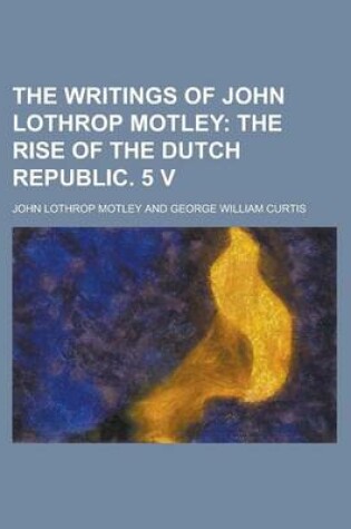 Cover of The Writings of John Lothrop Motley