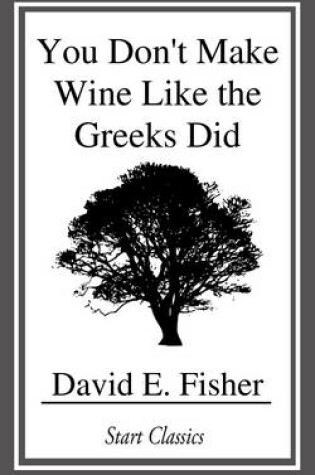 Cover of You Don't Make Wine Like the Greeks Did