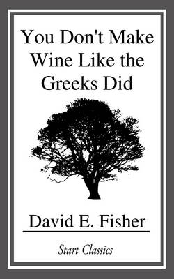 Book cover for You Don't Make Wine Like the Greeks Did