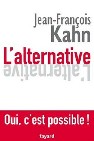 Cover of L'Alternative. Oui, C'Est Possible !