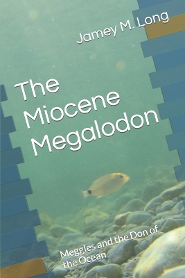 Book cover for The Miocene Megalodon