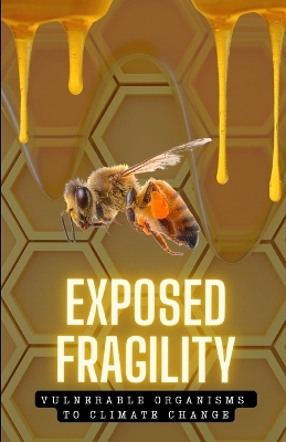 Book cover for Exposed Fragility. Vulnerable Organisms to Climate Change.