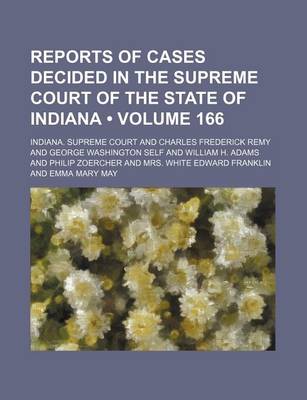 Book cover for Reports of Cases Decided in the Supreme Court of the State of Indiana (Volume 166)