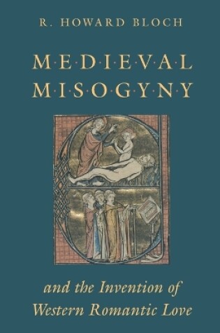 Cover of Medieval Misogyny and the Invention of Western Romantic Love