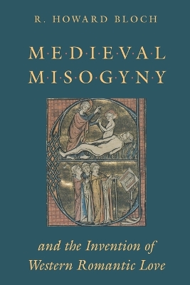 Book cover for Medieval Misogyny and the Invention of Western Romantic Love