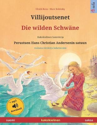 Book cover for Villijoutsenet - Die wilden Schwane (suomi - saksa). Perustuen Hans Christian Andersenin satuun