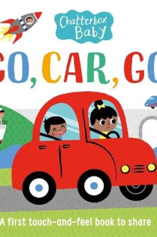 Cover of Chatterbox Baby: Go, Car, Go!