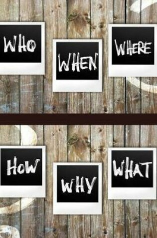 Cover of Who When Where How Why What