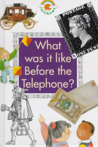 Cover of What Was it Like Before the Telephone?