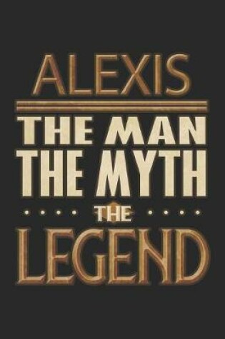 Cover of Alexis The Man The Myth The Legend