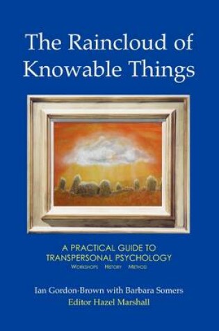 Cover of The Raincloud of Knowable Things: A Practical Guide to Transpersonal Psychology