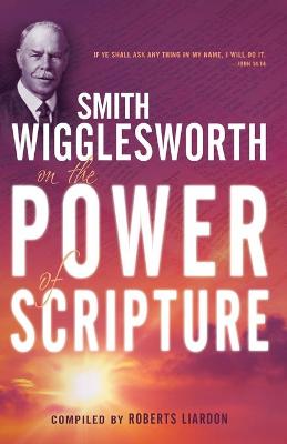 Book cover for Smith Wigglesworth on the Power of Scripture
