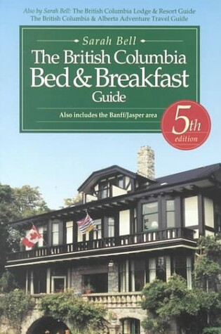 Cover of The British Columbia Bed & Breakfast Guide