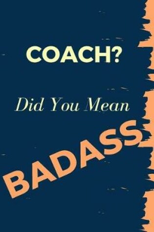 Cover of Coach? Did You Mean Badass
