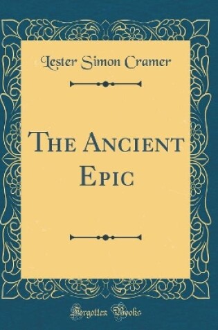 Cover of The Ancient Epic (Classic Reprint)