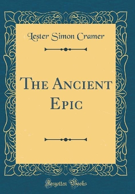 Book cover for The Ancient Epic (Classic Reprint)