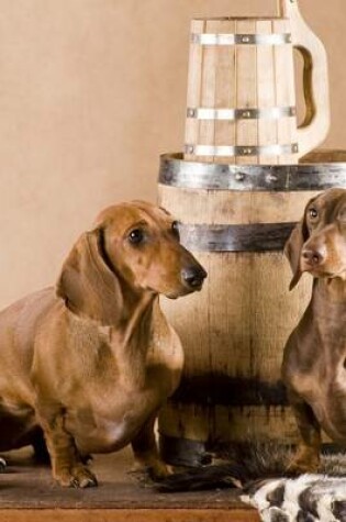 Cover of A Pair of Dachsund's Guarding the Beer, for the Love of Dogs