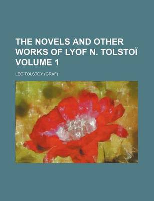 Book cover for The Novels and Other Works of Lyof N. Tolsto Volume 1