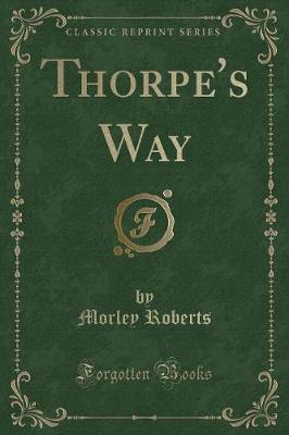 Book cover for Thorpe's Way (Classic Reprint)