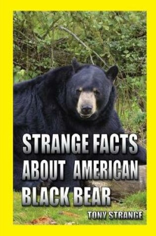 Cover of Strange Facts about American Black Bear