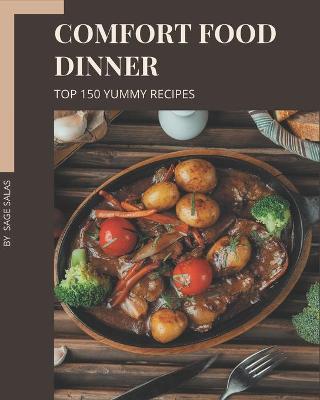 Book cover for Top 150 Yummy Comfort Food Dinner Recipes