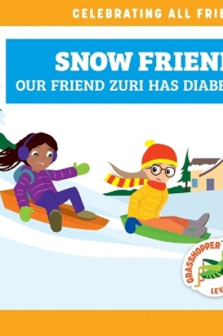 Cover of Snow Friends: Our Friend Zuri Has Diabetes