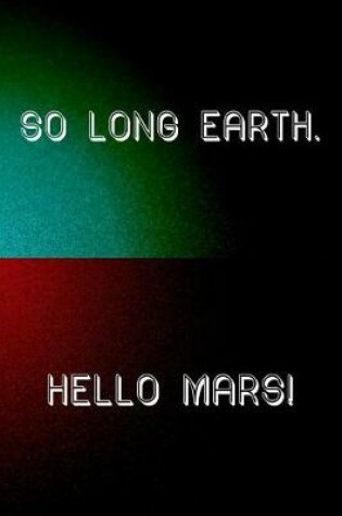 Cover of So Long Earth. Hello Mars!