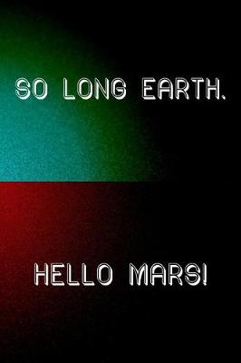 Book cover for So Long Earth. Hello Mars!