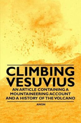 Cover of Climbing Vesuvius - An Article Containing a Mountaineering Account and a History of the Volcano