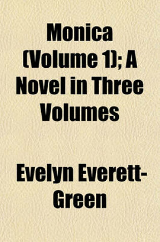 Cover of Monica (Volume 1); A Novel in Three Volumes