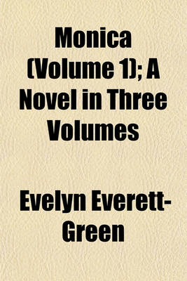 Book cover for Monica (Volume 1); A Novel in Three Volumes