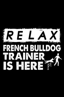 Book cover for Relax The French bulldog Trainer Is Here