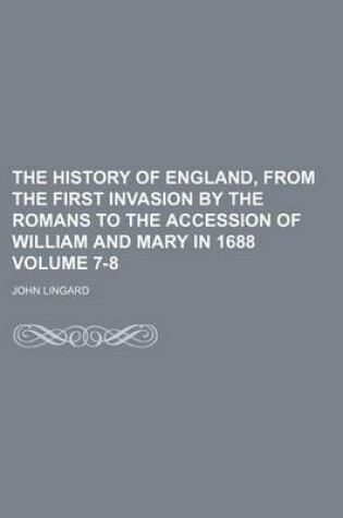 Cover of The History of England, from the First Invasion by the Romans to the Accession of William and Mary in 1688 Volume 7-8