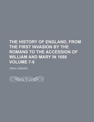 Book cover for The History of England, from the First Invasion by the Romans to the Accession of William and Mary in 1688 Volume 7-8