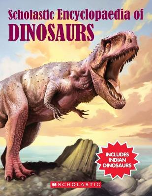 Book cover for Scholastic Encyclopaedia of Dinosaurs