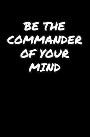 Cover of Be The Commander Of Your Mind