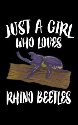 Book cover for Just A Girl Who Loves Rhino Beetles