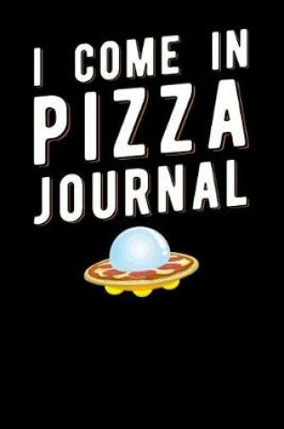 Cover of I Come In Pizza Journal