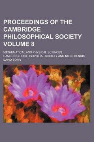 Cover of Proceedings of the Cambridge Philosophical Society Volume 8; Mathematical and Physical Sciences