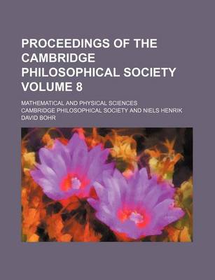 Book cover for Proceedings of the Cambridge Philosophical Society Volume 8; Mathematical and Physical Sciences