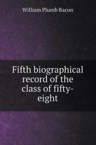 Cover of Fifth Biographical Record of the Class of Fifty-Eight